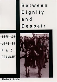 Between Dignity and Despair: Jewish Life Nazi Germany
