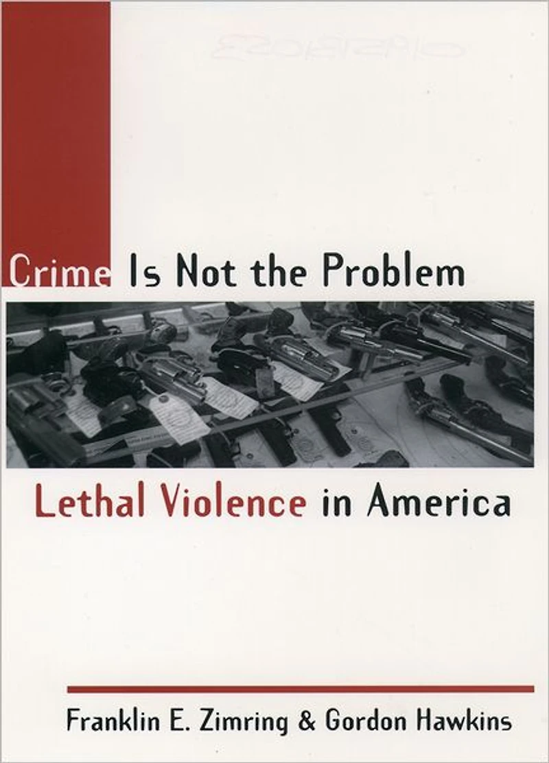 Crime Is Not the Problem: Lethal Violence America
