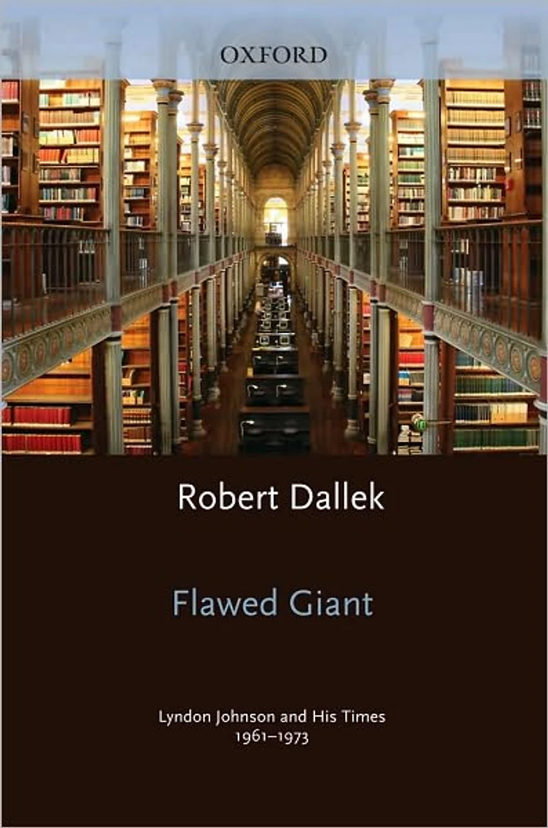 Flawed Giant: Lyndon Johnson and His Times, 1961-1973