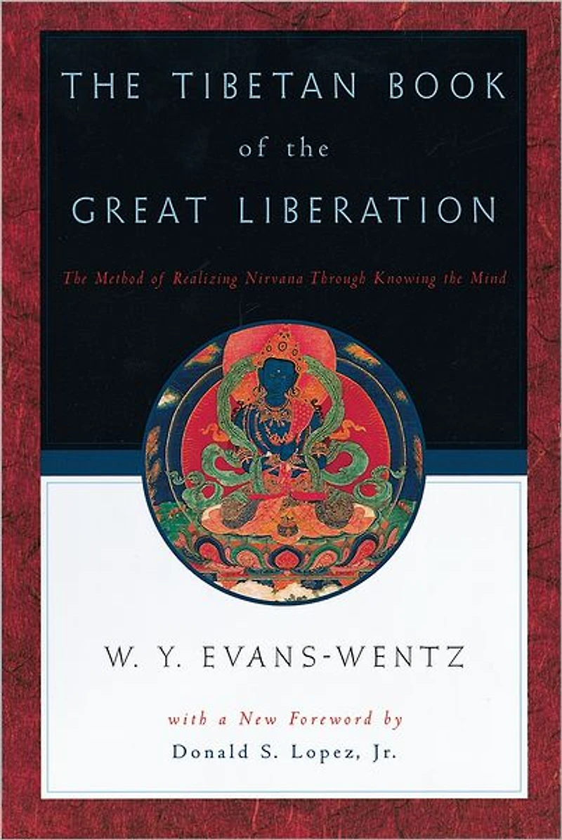 the Tibetan Book of Great Liberation: Or Method Realizing Nirvana through Knowing Mind