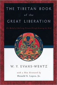 the Tibetan Book of Great Liberation: Or Method Realizing Nirvana through Knowing Mind