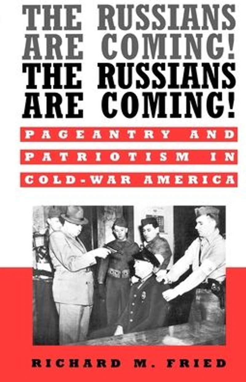 The Russians Are Coming! Coming!: Pageantry and Patriotism Cold-War America