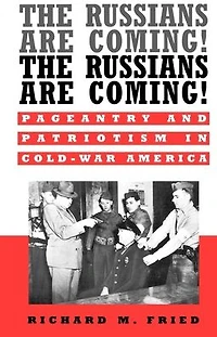 The Russians Are Coming! Coming!: Pageantry and Patriotism Cold-War America