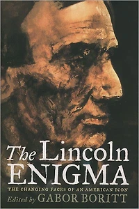 The Lincoln Enigma: Changing Faces of an American Icon