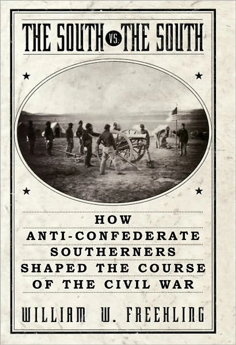 the South Vs. South: How Anti-Confederate Southerners Shaped Course of Civil War