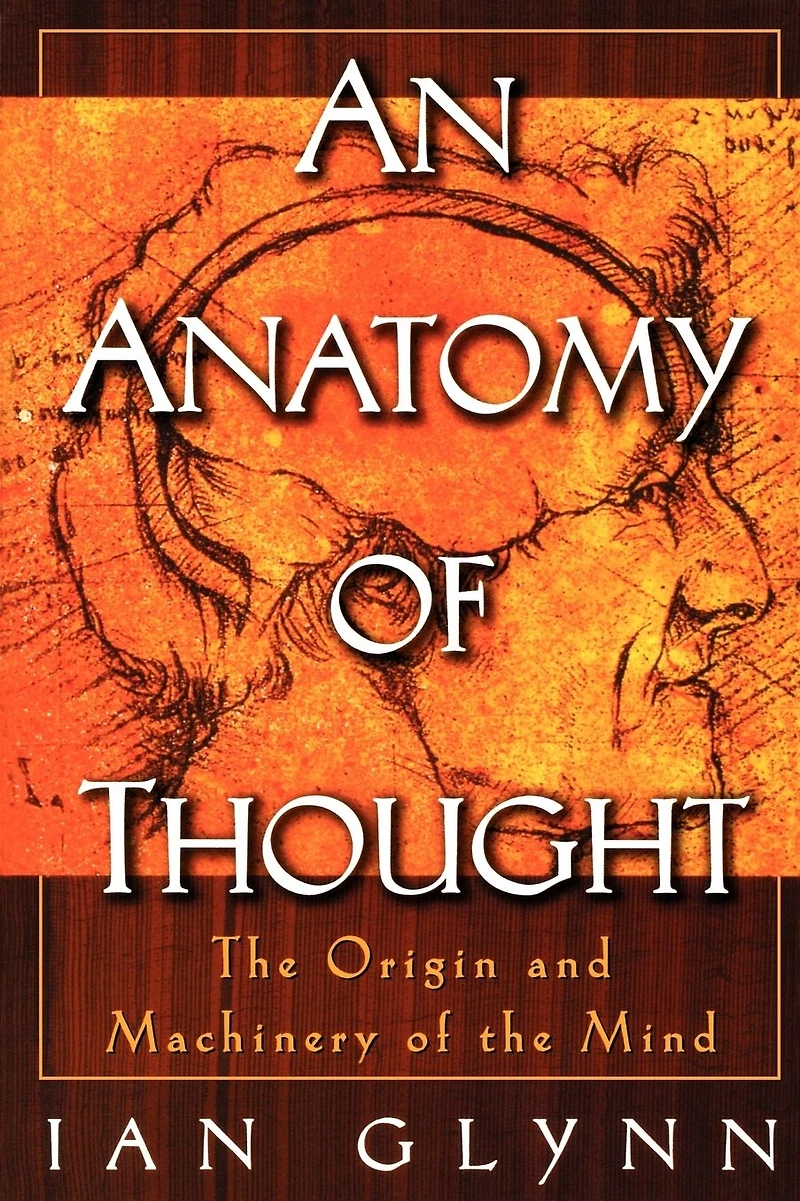 An Anatomy of Thought: the Origin and Machinery Mind