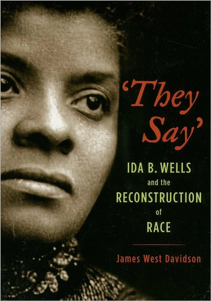 "They Say": Ida B. Wells and the Reconstruction of Race