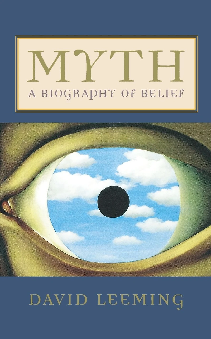 Myth: A Biography of Belief