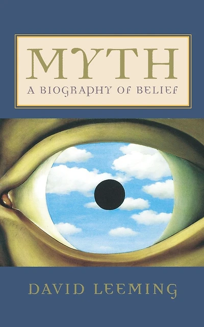 Myth: A Biography of Belief