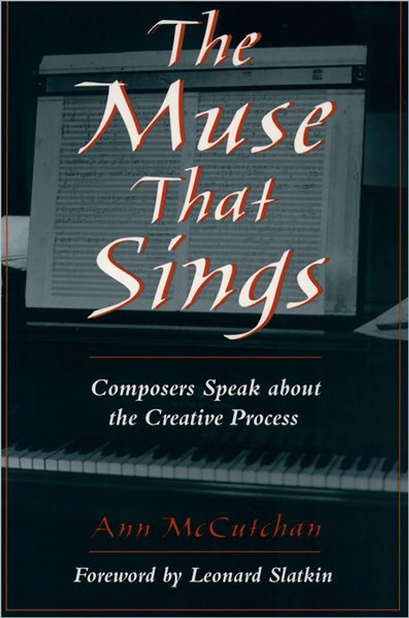 the Muse that Sings: Composers Speak about Creative Process