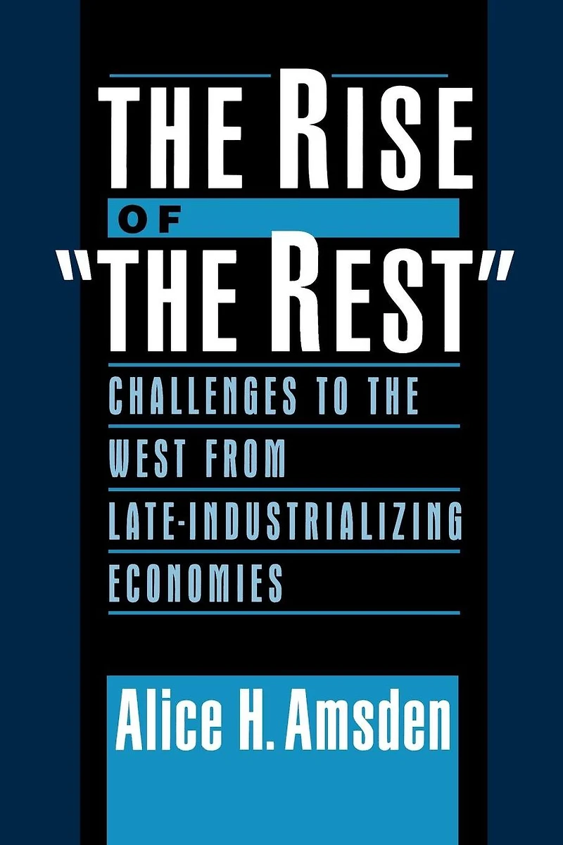 the Rise of "The Rest": Challenges to West from Late-Industrializing Economies