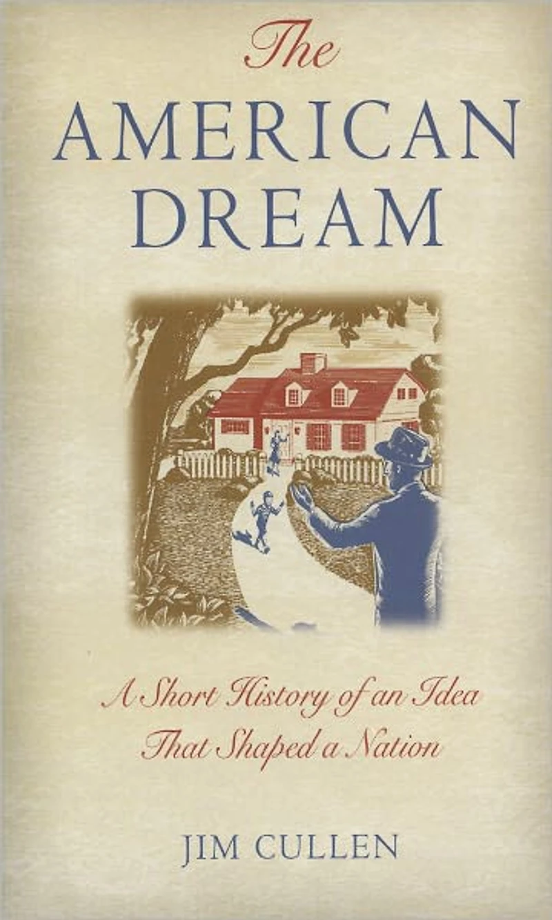 The American Dream: a Short History of an Idea that Shaped Nation