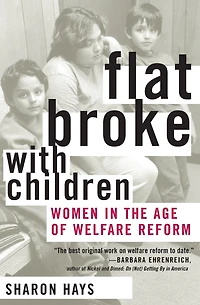 Flat Broke with Children: Women the Age of Welfare Reform