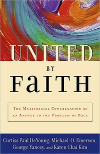 United by Faith: the Multiracial Congregation As an Answer to Problem of Race