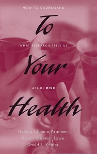 to Your Health: How Understand What Research Tells Us about Risk
