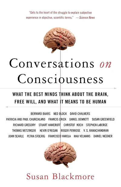 Conversations on Consciousness: What the Best Minds Think about the Brain, Free Will, and What It Means to Be Human