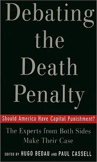Debating The Death Penalty: Should America Have Capital Punishment? Experts on Both Sides Make Their Best Case