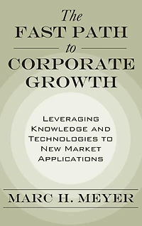 The Fast Path to Corporate Growth: Leveraging Knowledge and Technologies New Market Applications