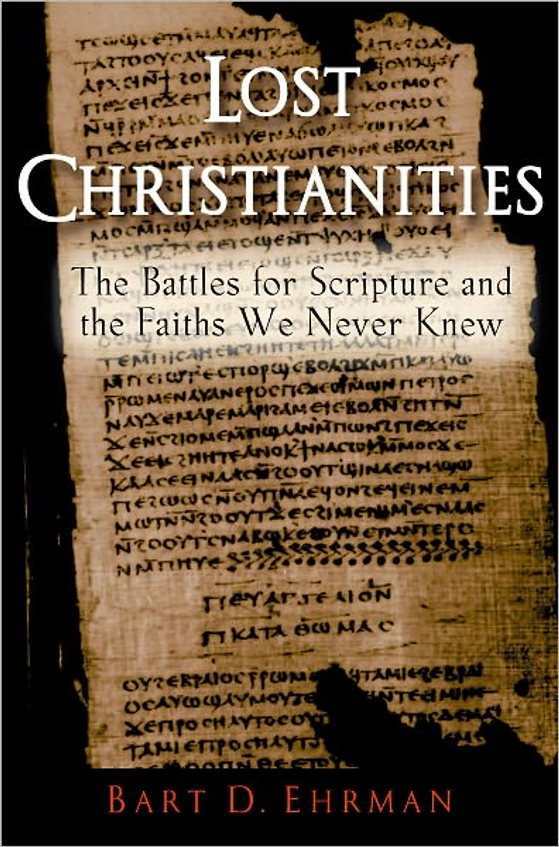 Lost Christianities: the Battles for Scripture and Faiths We Never Knew