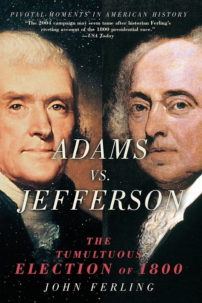 Adams vs. Jefferson: The Tumultuous Election of 1800