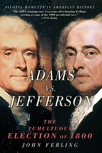 Adams vs. Jefferson: The Tumultuous Election of 1800