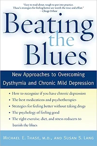 Beating the Blues: New Approaches to Overcoming Dysthymia and Chronic Mild Depression
