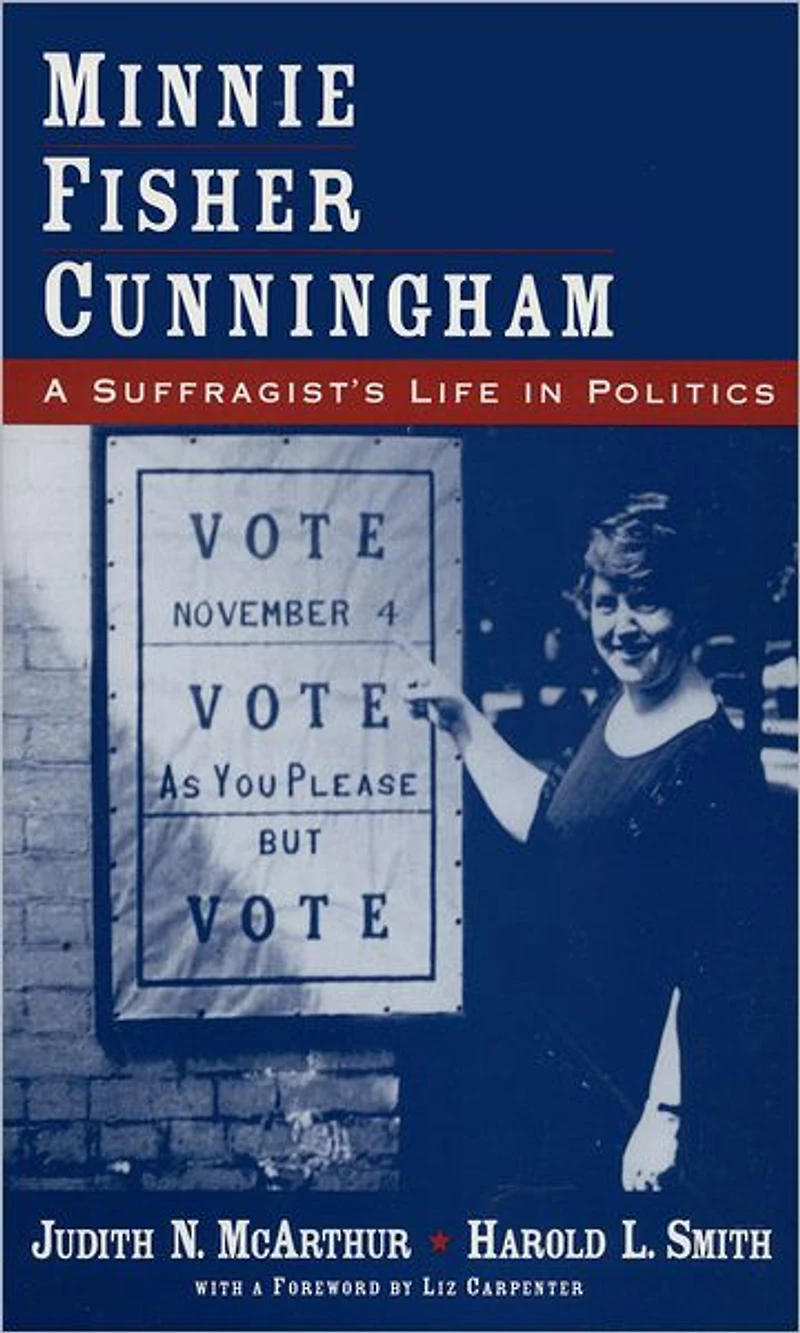Minnie Fisher Cunningham: A Suffragist's Life Politics