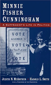 Minnie Fisher Cunningham: A Suffragist's Life Politics