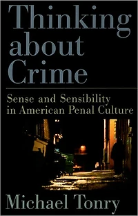 Thinking about Crime: Sense and Sensibility American Penal Culture