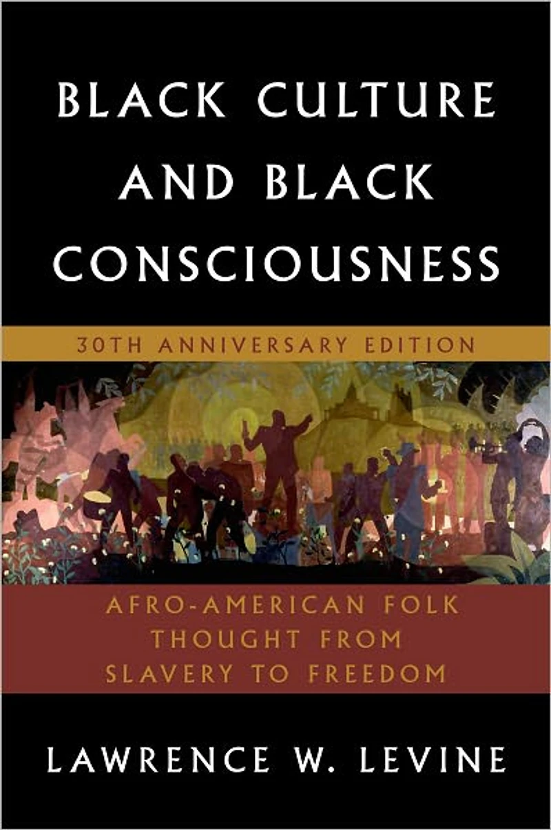 Black Culture and Consciousness: Afro-American Folk Thought from Slavery to Freedom