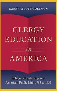 Clergy Education America: Religious Leadership and American Public Life