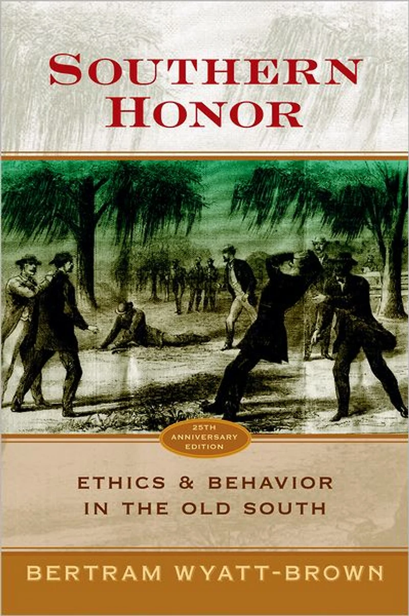 Southern Honor: Ethics and Behavior the Old South