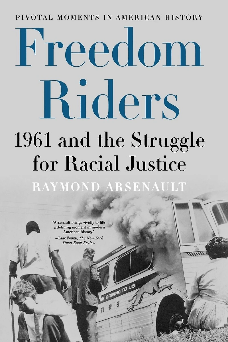Freedom Riders: 1961 and the Struggle for Racial Justice
