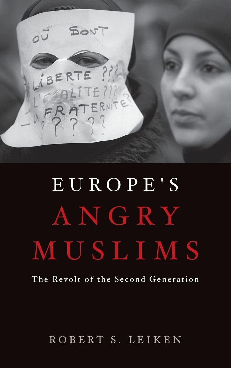 Europe's Angry Muslims: The Revolt of Second Generation