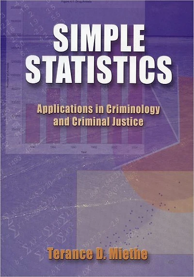 Simple Statistics: Applications in Criminology and Criminal Justice