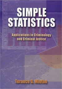 Simple Statistics: Applications in Criminology and Criminal Justice