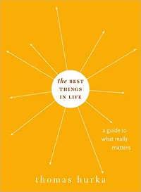 The Best Things Life: A Guide to What Really Matters