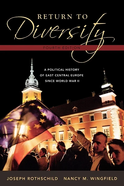 Return to Diversity: A Political History of East Central Europe Since World War II