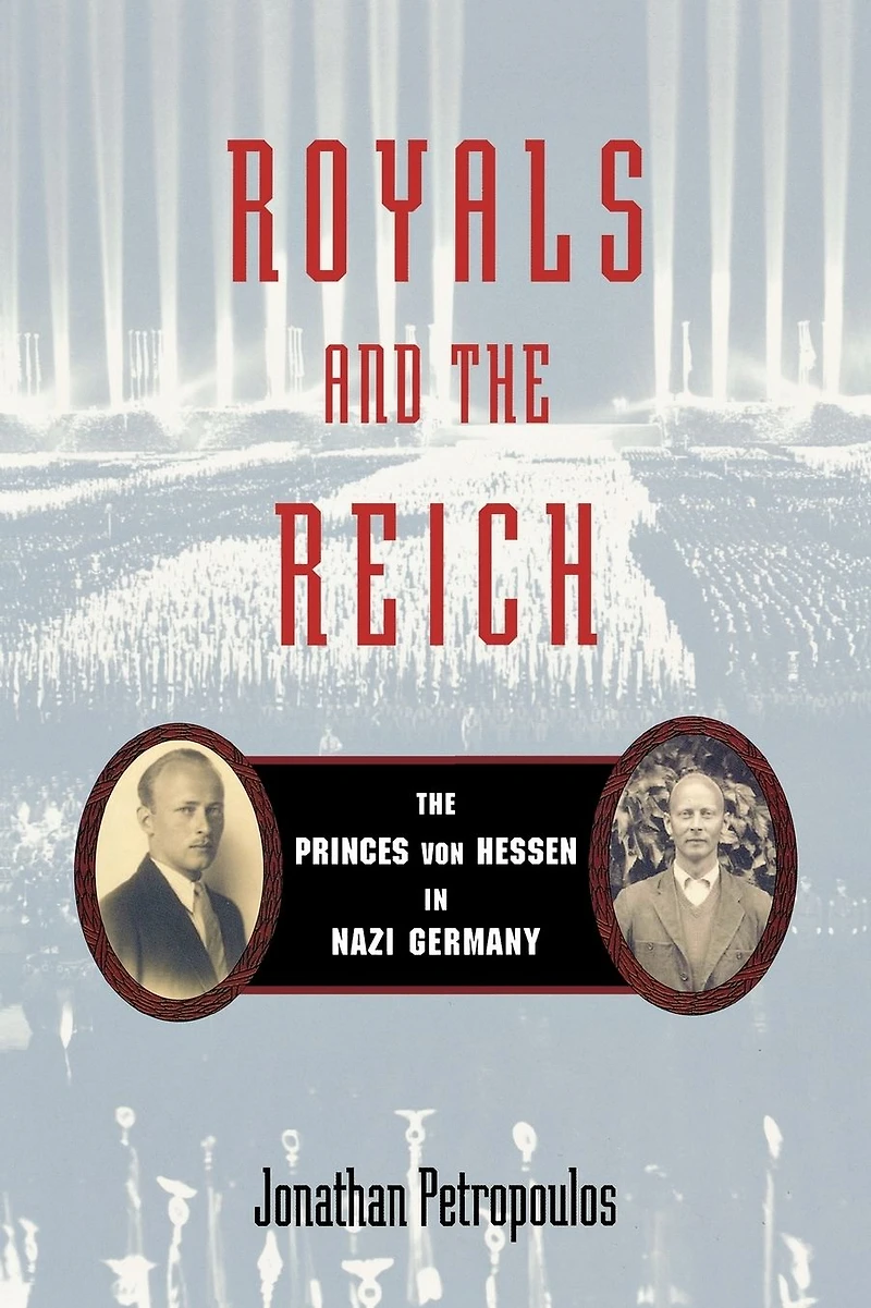Royals and The Reich: Princes von Hessen Nazi Germany