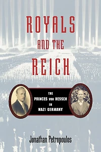 Royals and The Reich: Princes von Hessen Nazi Germany