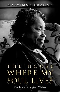 The House Where My Soul Lives: Life of Margaret Walker