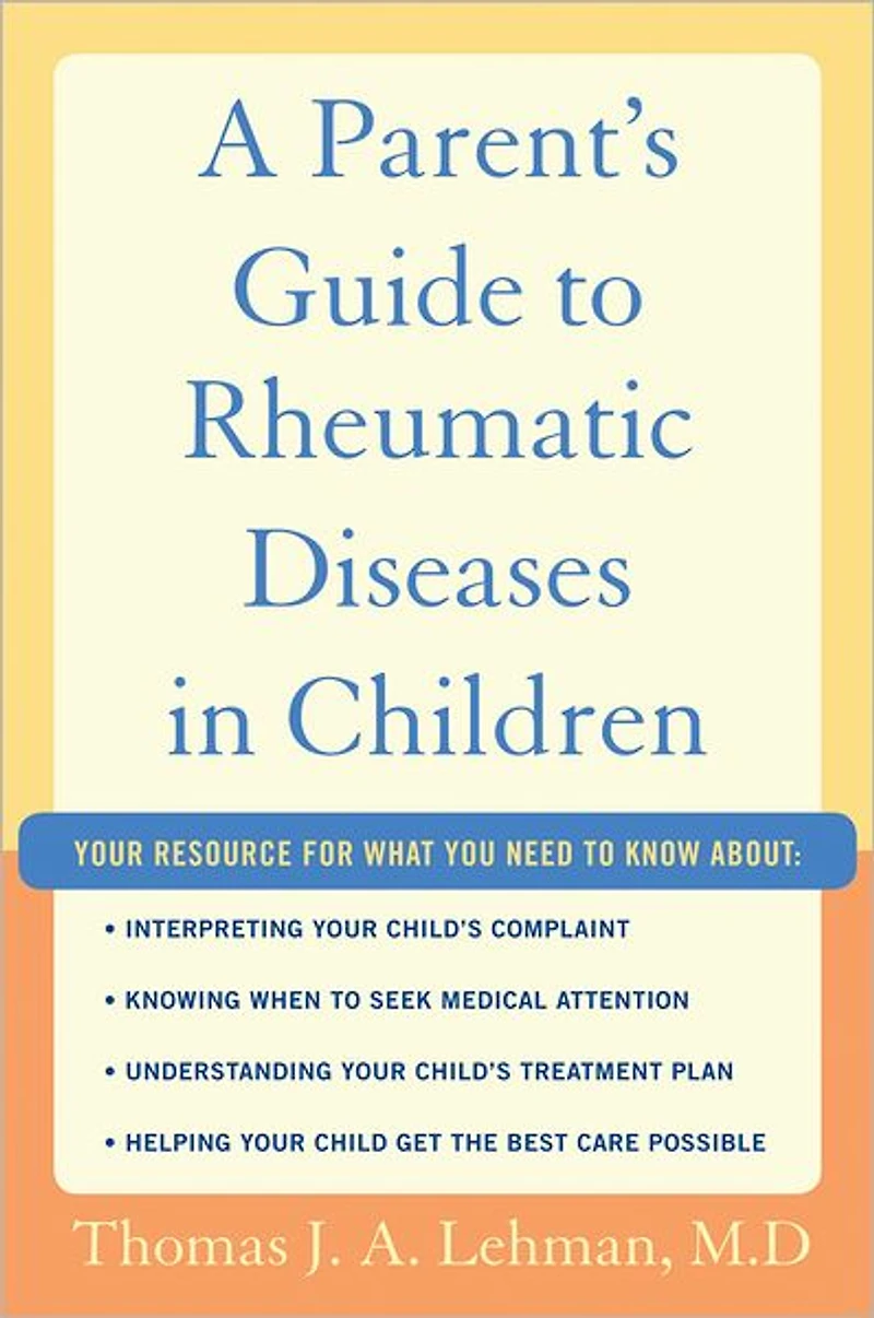 A Parent's Guide to Rheumatic Disease Children
