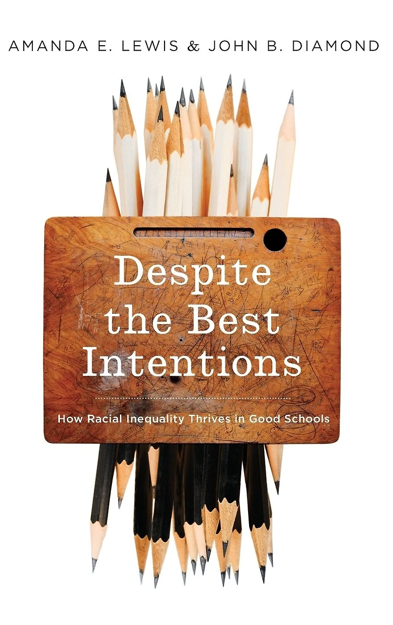 Despite the Best Intentions: How Racial Inequality Thrives Good Schools