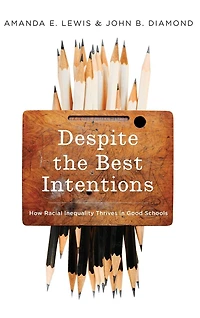 Despite the Best Intentions: How Racial Inequality Thrives Good Schools
