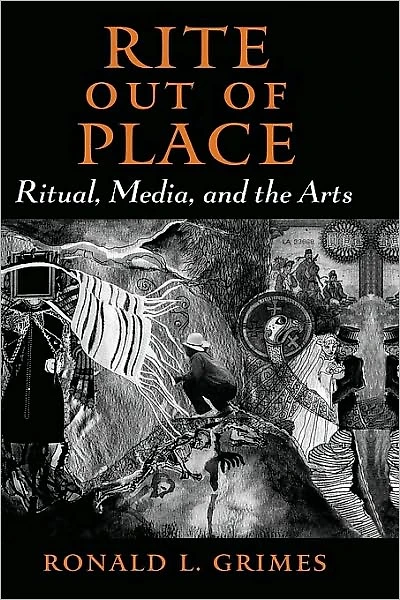 Rite out of Place: Ritual, Media, and the Arts