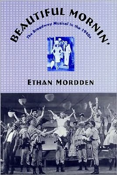 Beautiful Mornin': The Broadway Musical in the 1940s