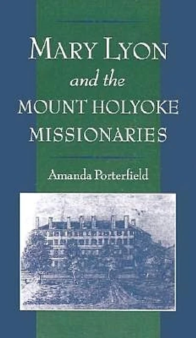 Mary Lyon and the Mount Holyoke Missionaries