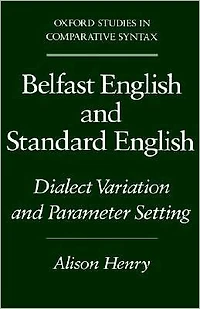 Belfast English and Standard English: Dialect Variation and Parameter Setting