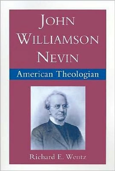 John Williamson Nevin: American Theologian