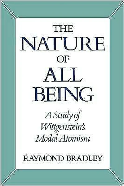 The Nature of All Being: A Study of Wittgenstein's Modal Atomism